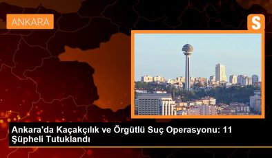 Ankara’da Kaçakçılık ve Örgütlü Suç Operasyonu: 26 Şüpheli Hakkında İşlem Yapıldı