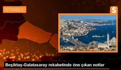 Beşiktaş-Galatasaray rekabetinde öne çıkan notlar