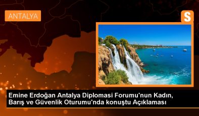 Emine Erdoğan Antalya Diplomasi Forumu’nun Kadın, Barış ve Güvenlik Oturumu’nda konuştu Açıklaması