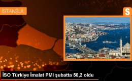 İstanbul Sanayi Odası Türkiye İmalat PMI Şubatta Yükseldi