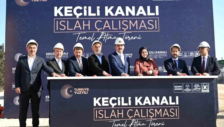 Konya’da Keçili Kanalı Islah Projesi’nin Temeli Atıldı