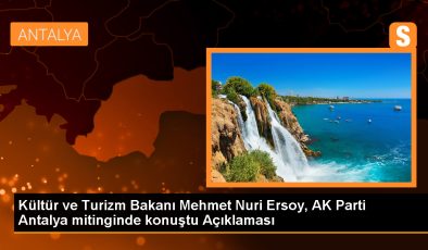 Kültür ve Turizm Bakanı Mehmet Nuri Ersoy: Antalya’nın ideolojik takıntılarla zaman kaybetmeye vakti yok