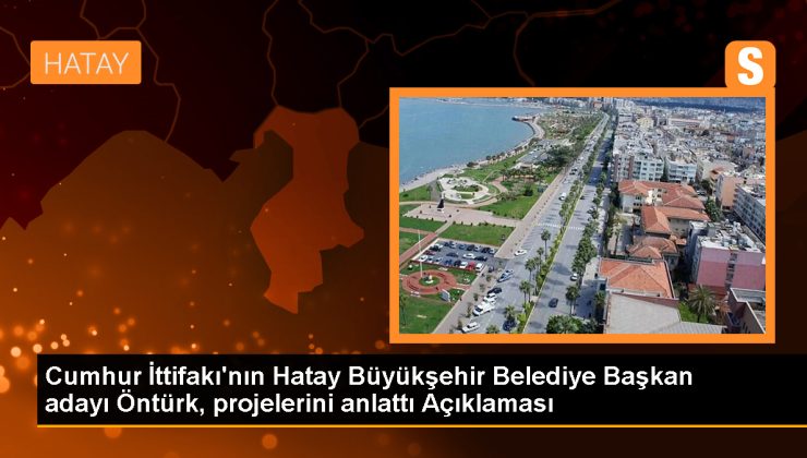 Mehmet Öntürk: Antakya’nın yeniden ayağa kaldırılması önceliğimiz