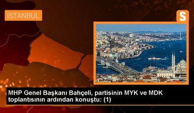 MHP Genel Başkanı Bahçeli, partisinin MYK ve MDK toplantısının ardından konuştu: (1)