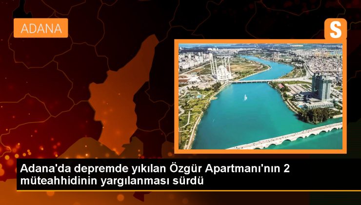 Adana’daki Özgür Apartmanı’nın yıkılması davasında müteahhit kardeşlerin tutuksuz yargılanması devam ediyor