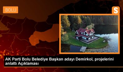 AK Parti Bolu Belediye Başkan Adayı Demirkol: Kentsel Dönüşüm En Önemli Projelerimizin Başında Geliyor