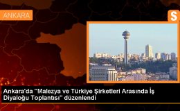 Malezya ve Türkiye Şirketleri Arasında İş Diyaloğu Toplantısı Gerçekleştirildi