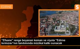 Edirne Kırmızısı, Keman ve Viyolada Kullanılacak