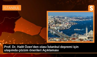 İstanbul’da depremde ulaşım için önemli uyarı