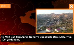 Van, Muş, Hakkari ve Bitlis’te 18 Mart Şehitleri Anma Günü ve Çanakkale Zaferi Törenleri